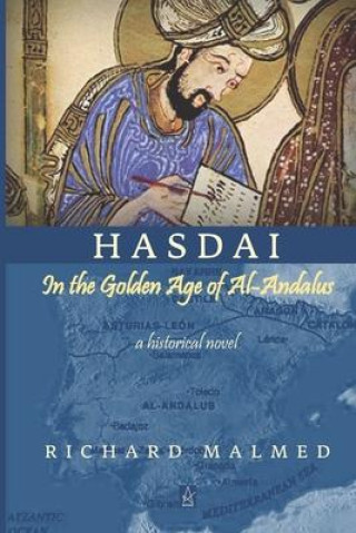 Hasdai in the Golden Age of Al-Andalus: A Historical Novel