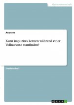Kann implizites Lernen während einer Vollnarkose stattfinden?