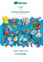 BABADADA, Tigrinya (in ge'ez script) - Euskara artikuluekin, visual dictionary (in ge'ez script) - irudi hiztegia