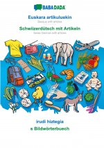 BABADADA, Euskara artikuluekin - Schwiizerdutsch mit Artikeln, irudi hiztegia - s Bildwoerterbuech