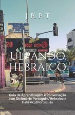 Ulpando Hebraico: Guia de Aprendizagem e Conversaç?o com Dicionário Portugu?s/Hebraico e Hebraico/Portugu?s