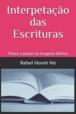 Interpetaç?o das Escrituras: Passo a passo na exegese bíblica