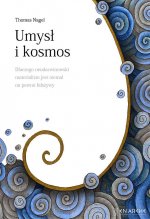 Umysł i kosmos. Dlaczego neodarwinowski materializm jest niemal na pewno fałszywy
