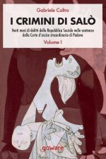 I crimini di Sal?. Venti mesi di delitti della Repubblica Sociale nelle sentenze della Corte d'assise straordinaria di Padova. Volume 1