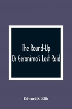 Round-Up; Or Geronimo'S Last Raid