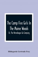 Camp Fire Girls In The Maine Woods; Or, The Winnebagos Go Camping