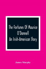 Fortunes Of Maurice O'Donnell