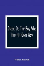 Oscar, Or, The Boy Who Has His Own Way