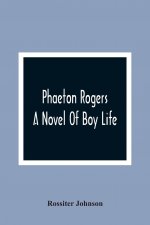 Phaeton Rogers; A Novel Of Boy Life