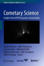 Cometary Science: Insights from 67p/Churyumov-Gerasimenko