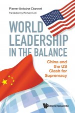 World Leadership In The Balance: China And The Us Clash For Supremacy