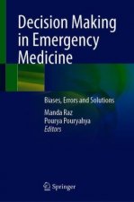 Decision Making in Emergency Medicine: Biases, Errors and Solutions