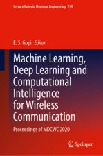 Machine Learning, Deep Learning and Computational Intelligence for Wireless Communication