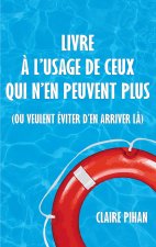 Livre a l'usage de ceux qui n'en peuvent plus