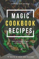 Magic Cookbook Recipes Lettuce Leaf Journal Lean and Clean Recipes and Meal Plans to write In