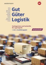 Gut - Güter - Logistik: Fachlageristen und Fachkräfte für Lagerlogistik. 1. bis 3. Ausbildungsjahr: Arbeitsheft
