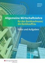 Allgemeine Wirtschaftslehre für den Bankkaufmann/die Bankkauffrau. Arbeitsheft