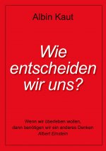Wie entscheiden wir uns?