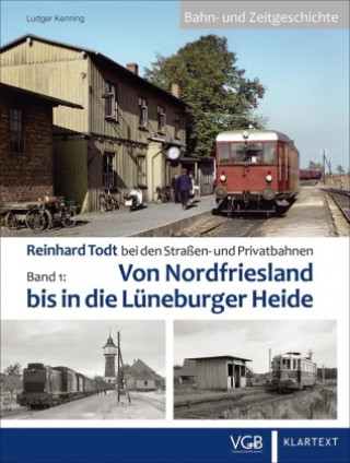 Reinhard Todt bei den Straßen- und Privatbahnen - Bahn- und Zeitgeschichte Band 01