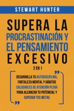 Supera la Procrastinacion y el pensamiento excesivo 2 en 1
