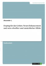 Doping für das Gehirn. Neuro-Enhancement und sein erhoffter und tatsächlicher Effekt