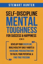 Self-Discipline & Mental Toughness For Success & Happiness (2 in 1)