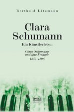 Clara Schumann. Ein Kunstlerleben
