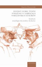 Postawy wobec Żydów wyrażone w narracjach warszawskich seniorów.