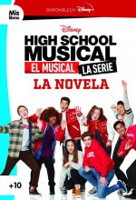 High School Musical. El musical. La serie. La novela