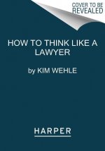How to Think Like a Lawyer--and Why