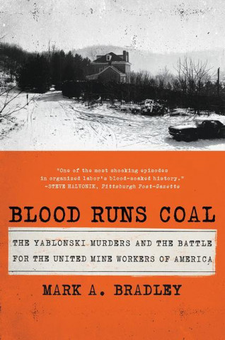 Blood Runs Coal - The Yablonski Murders and the Battle for the United Mine Workers of America
