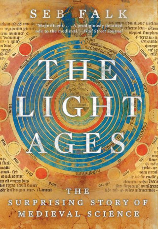 Light Ages - The Surprising Story of Medieval Science
