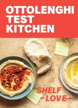 Ottolenghi Test Kitchen: Shelf Love: Recipes to Unlock the Secrets of Your Pantry, Fridge, and Freezer: A Cookbook