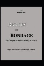 Badges of Bondage: The Conquest of the Sikh Mind (1847-1947 C.E.)