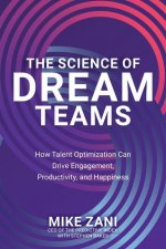 Science of Dream Teams: How Talent Optimization Can Drive Engagement, Productivity, and Happiness