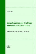 Manuale Pratico Per Il Riutilizzo Delle Terre E Rocce Da Scavo