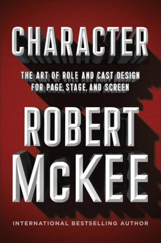 Character : The Art of Role and Cast Design for Page, Stage, and Screen
