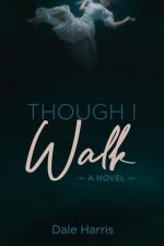 Though I Walk