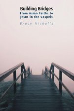 Building Bridges: From Asian Faiths to Jesus in the Gospels