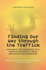 Finding Our Way through the Traffick: Navigating the Complexities of a Christian Response to Sexual Exploitation and Trafficking