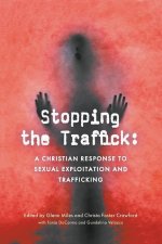 Stopping the Traffick: A Christian Response to Sexual Exploitation and Trafficking