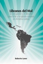 Líbranos del Mal: la corrupción y el desafío para la fe y la iglesia cristiana en América Latina