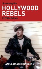 Screening the Hollywood Rebels in 1950s Britain