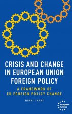 Crisis and Change in European Union Foreign Policy