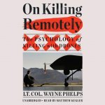 On Killing Remotely : The Psychology of Killing with Drones