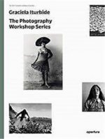 Graciela Iturbide: The Photography Workshop Series