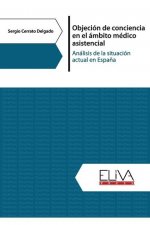 Objeción de conciencia en el ámbito médico asistencial: Análisis de la situación actual en Espa?a