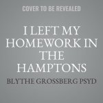 I Left My Homework in the Hamptons Lib/E: What I Learned Teaching the Children of the One Percent