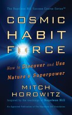 Cosmic Habit Force: How to Discover and Use Nature's Superpower