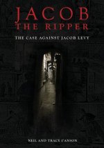 Jacob the Ripper: The Case Against Jacob Levy